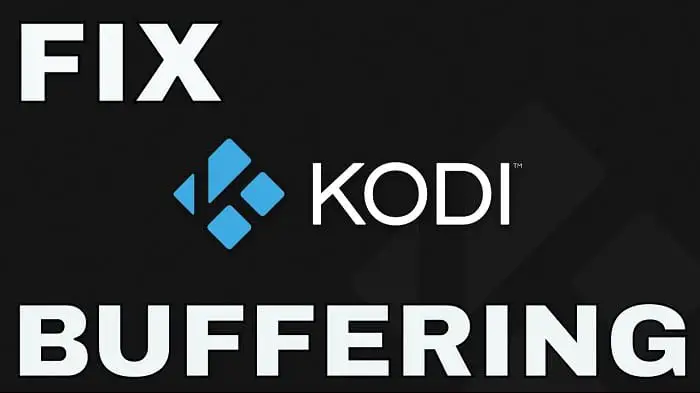 Causes of Kodi Buffering Issues and its Solution